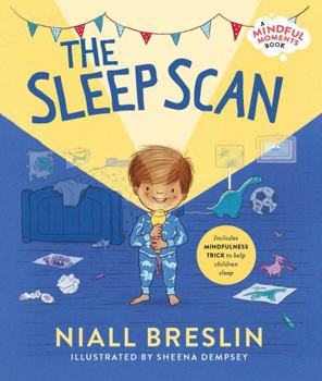 Hardcover The Sleep Scan: Includes mindfulness trick to help children sleep Book