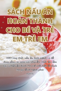 Paperback Sách NẤu Ăn Hoàn Thành Cho Bé VÀ TrẺ Em TrẺ Em [Vietnamese] Book
