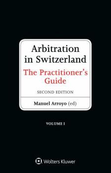 Hardcover Arbitration in Switzerland: The Practitioner's Guide Book