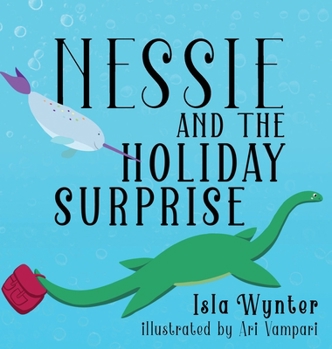 Nessie and the Holiday Surprise (Nessie's Untold Tales)
