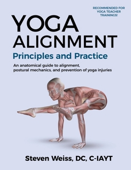 Paperback Yoga Alignment Principles and Practice B&W edition: An anatomical guide to alignment, postural mechanics, and the prevention of yoga injuries [Large Print] Book