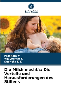 Paperback Die Milch macht's: Die Vorteile und Herausforderungen des Stillens [German] Book