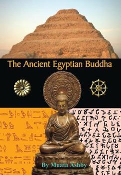 Hardcover The Ancient Egyptian Buddha: The Ancient Egyptian Origins of Buddhism Book