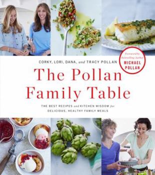 Hardcover The Pollan Family Table: The Best Recipes and Kitchen Wisdom for Delicious, Healthy Family Meals Book