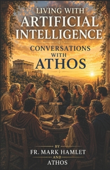 Paperback Living with Artificial Intelligence: Conversations with Athos Book