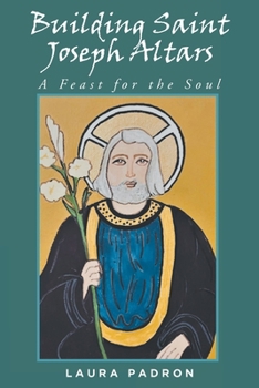 Paperback Building Saint Joseph Altars: A Feast for the Soul Book