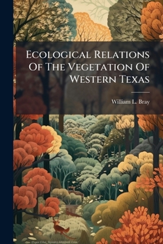 Ecological Relations Of The Vegetation Of Western Texas: Contributions From The Hull Botanical Laboratory, 30