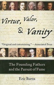 Paperback Virtue, Valor, & Vanity: The Founding Fathers and the Pursuit of Fame Book