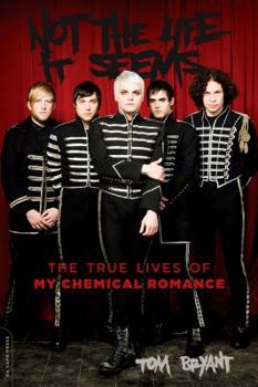 Paperback Not the Life It Seems: The True Lives of My Chemical Romance Book