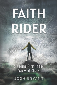 Paperback Faith Rider: Standing Firm in the Waves of Chaos Book