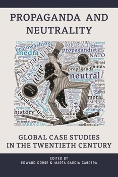 Paperback Propaganda and Neutrality: Global Case Studies in the Twentieth Century Book