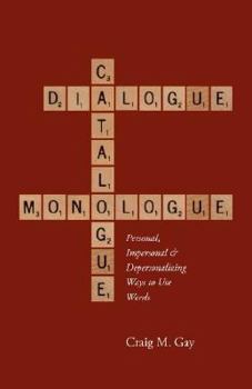 Paperback Dialogue, Catalogue & Monologue: Personal, Impersonal and Depersonalizing Ways to use Words Book