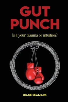 Paperback Gut Punch: Is It Your Trauma or Intuition? Book