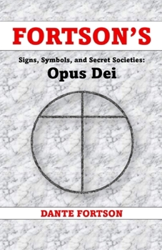 Fortson's Signs, Symbols, and Secret Societies: Opus Dei