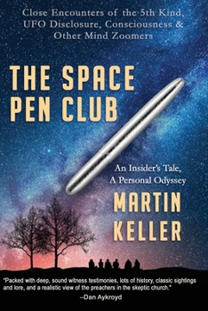 Paperback The Space Pen Club: Close Encounters of the 5th Kind -- UFO Disclosure, Consciousness & Other Mind Zoomers Book