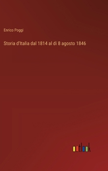 Storia d'Italia dal 1814 al di 8 agosto 1846 (Italian Edition)