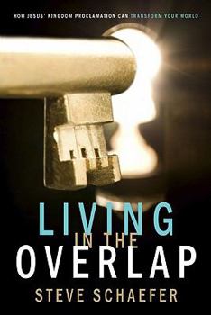 Paperback Living in the Overlap: How Jesus' Kingdom Proclamation Can Transform Your World Book