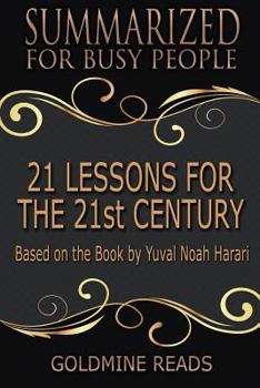 Paperback 21 Lessons for the 21st Century - Summarized for Busy People: Based on the Book by Yuval Noah Harari Book