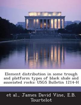Element distribution in some trough and platform types of black shale and associated rocks: USGS Bulletin 1214-H
