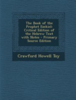 Paperback The Book of the Prophet Ezekiel: Critical Edition of the Hebrew Text with Notes - Primary Source Edition Book