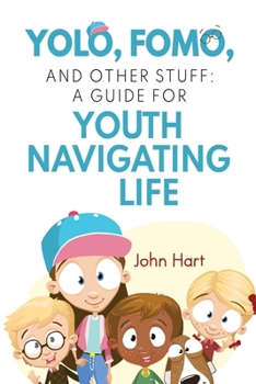 Paperback YOLO, FOMO, and Other Stuff: A Guide for Youth Navigating Life Book