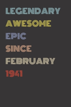 Legendary Awesome Epic Since February 1941 - Birthday Gift For 79 Year Old Men and Women Born in 1941: Blank Lined Retro Journal Notebook, Diary, Vintage Planner