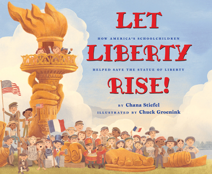 Hardcover Let Liberty Rise!: How America's Schoolchildren Helped Save the Statue of Liberty Book