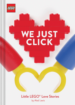 Hardcover Lego: We Just Click: Little Lego(r) Love Stories Book