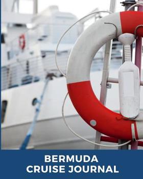 Bermuda Cruise Journal: Cruise Port and Excursion Organizer, Travel Vacation Notebook, Packing List Organizer, Trip Planning Diary, Itinerary Activity Agenda, Countdown Is On.