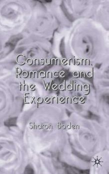 Hardcover Consumerism, Romance and the Wedding Experience Book