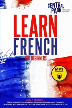 Paperback Learn French for Beginners - 5 in 1 Bundle: French Short Stories+French Dialogues+1.000 Most Common French Words and Phrases. Book