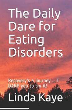 Paperback The Daily Dare for Eating Disorders: Recovery's a journey ... I DARE you to try it! Book