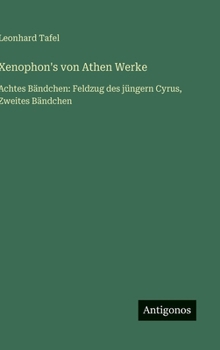 Hardcover Xenophon's von Athen Werke: Achtes Bändchen: Feldzug des jüngern Cyrus, Zweites Bändchen [German] Book