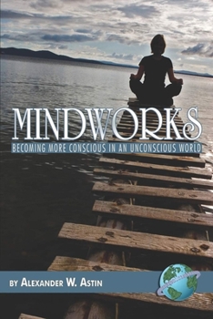 Paperback Mindworks: Becoming More Conscious in an Unvonscious World Book