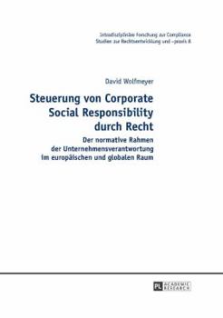 Hardcover Steuerung von Corporate Social Responsibility durch Recht: Der normative Rahmen der Unternehmensverantwortung im europaeischen und globalen Raum [German] Book