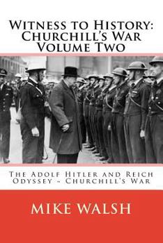 Paperback Witness to History: Churchill's War Volume Two: The Adolf Hitler and Reich Odyssey Churchill's War Book