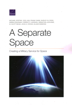 Paperback Separate Space: Creating a Military Service for Space Book