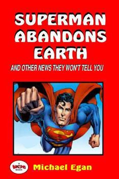 Paperback Superman Abandons Earth: And Other News They Won't Tell You Book