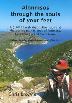 Hardcover Alonnisos Through the Souls of Your Feet: A Guide to Walking on Alonnisos and the Marine Park Islands of Peristera, Kyra Panagia and Skantzoura Book