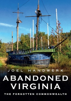 Paperback Abandoned Virginia: The Forgotten Commonwealth Book