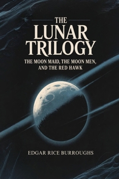 The Lunar Trilogy: The Moon Maid, The Moon Men, and The Red Hawk