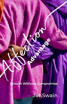 Paperback The Affection Advantage: Growth Without Compromise (The Affection Economy Series) Book