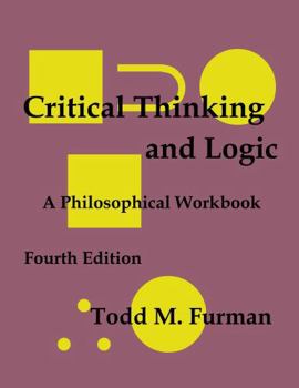 Critical Thinking and Logic : A Philosophical Workbook