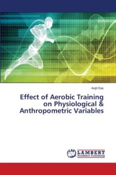Paperback Effect of Aerobic Training on Physiological & Anthropometric Variables Book
