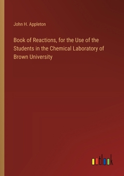 Paperback Book of Reactions, for the Use of the Students in the Chemical Laboratory of Brown University Book