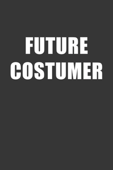 Paperback Future Costumer Notebook: Lined Journal, 120 Pages, 6 x 9, Affordable Gift For Student, Future Dream Job Journal Matte Finish Book