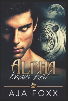 Alpha Knows Best - Book #1 of the Shifter Kings