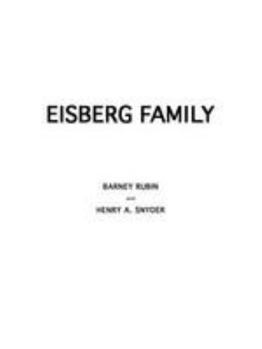 Paperback Eisberg Family: A Brief History and Genealogical Listing of the Eisberg Family in Kansas City, Missouri, Including Some of Their Agron Book