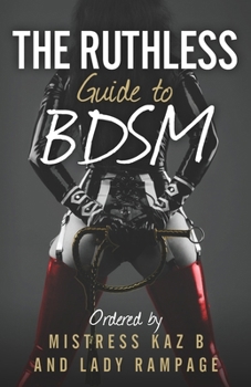 Paperback The Ruthless Guide To BDSM Book
