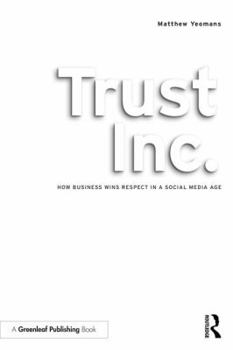 Paperback Trust Inc.: How Business Wins Respect in a Social Media Age Book